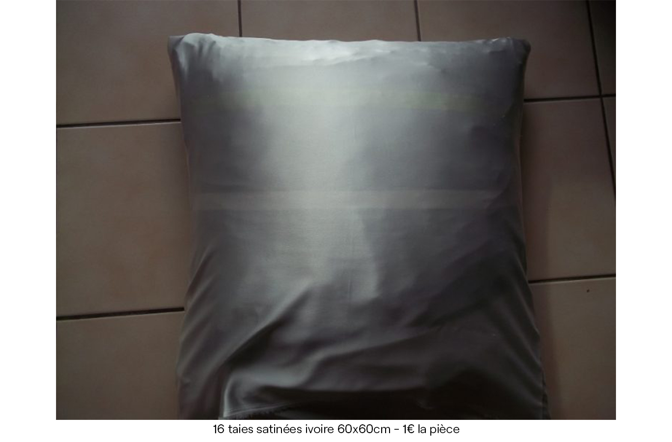 16 taies satinées ivoire 60x60cm -1€ la pièce copie