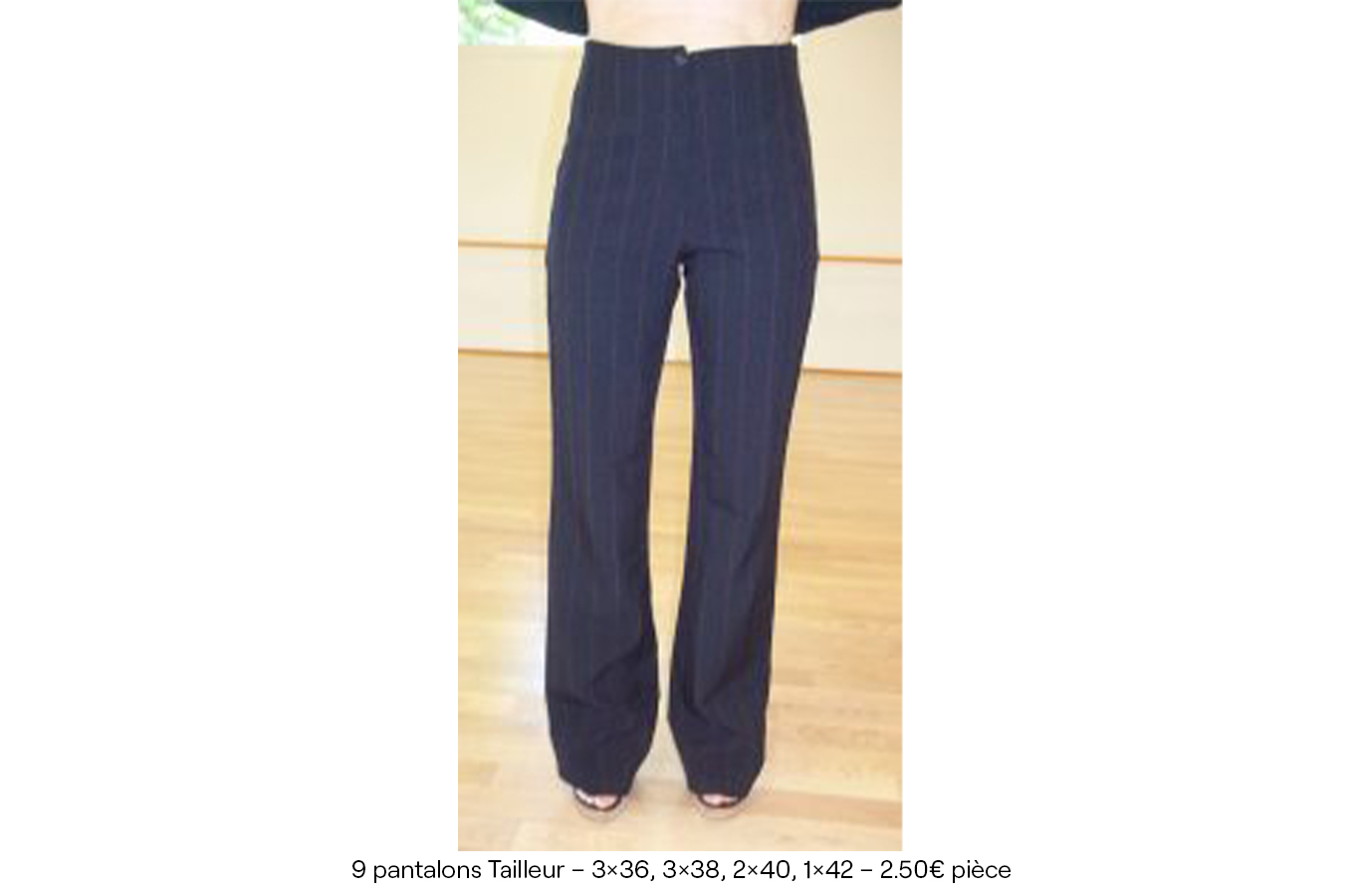 9 pantalons Tailleur – 3×36, 3×38, 2×40, 1×42 – 2€50 pièce copie