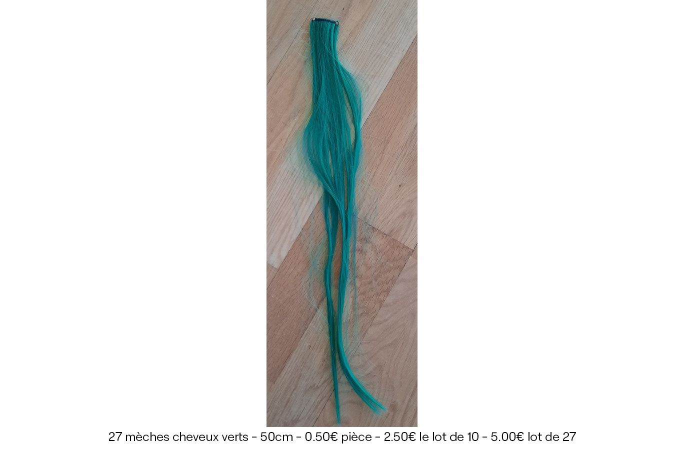 27 mèches cheveux verts - 50cm - 0.50€ pièce - 2.50€ le lot de 10 - 5.00€ lot de 27