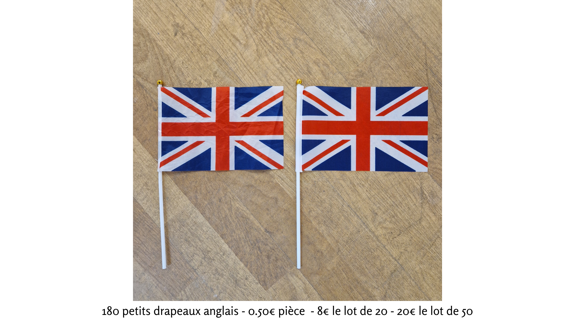 180 petits drapeaux anglais - 0.50€ pièce -8€ le lot de 20 -20€ le lot de 50