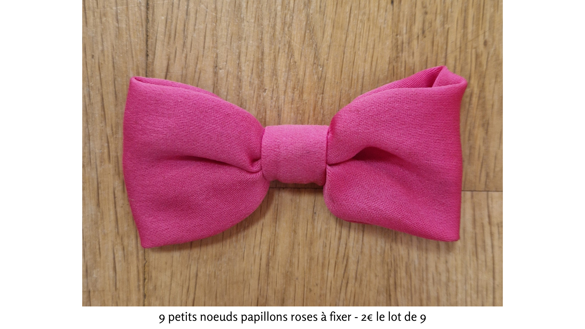 9 petits noeuds papillons roses à fixer - 2.00€ le lot de 9
